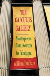 The Calculus Gallery: Masterpieces from Newton to Lebesgue (Princeton University Press 2005)