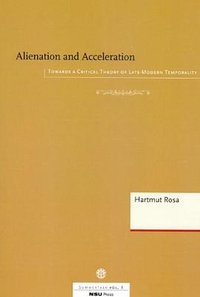 Alienation & Acceleration (Aarhus University Press 2010)