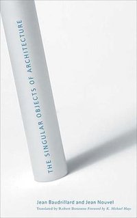 The Singular Objects of Architecture (Univ Of Minnesota Press 2005)