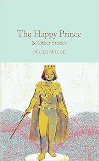 The Happy Prince & Other Stories (Macmillan Collector's Library 2017)