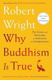 Why Buddhism is True: The Science and Philosophy of Meditation and Enlightenment (Simon & Schuster 2018)