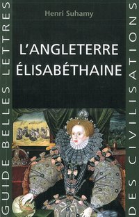 L'Angleterre élisabéthaine (Les Belles Lettres 2012)