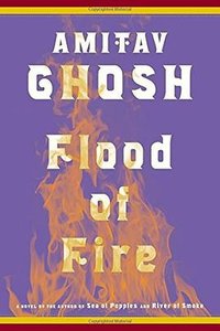 Flood of Fire (Farrar, Straus and Giroux 2015)