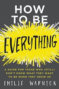 How to Be Everything (HarperOne 2017)