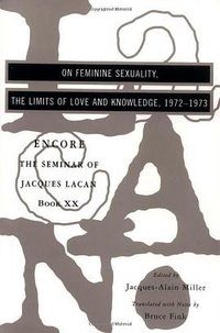 On Feminine Sexuality, the Limits of Love and Knowledge (W. W. Norton & Company 1999)