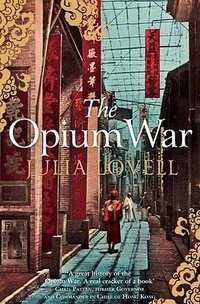 The Opium War (Picador 2012)