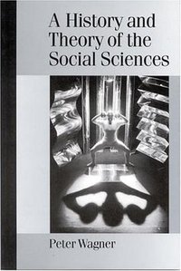 A History and Theory of the Social Sciences (Sage Publications Ltd 2001)