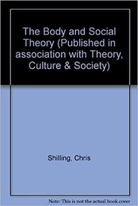 The Body and Social Theory (SAGE Publications Ltd 1993)