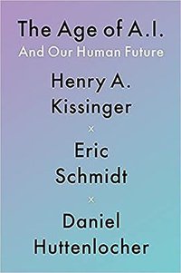 The Age of AI (John Murray 2021)
