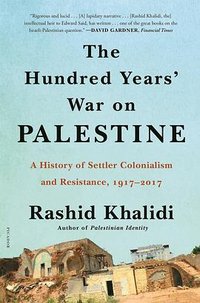 The Hundred Years’ War on Palestine (Picador 2021)