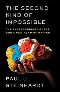 The Second Kind of Impossible: The Extraordinary Quest for a New Form of Matter (Simon & Schuster 2019)