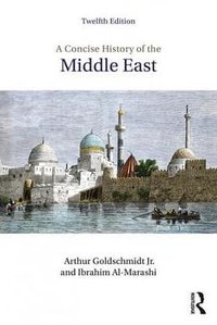 A Concise History of the Middle East (Routledge 2019)