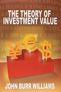 The Theory of Investment Value (www.bnpublishing.com 2012)