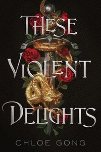 These Violent Delights (Margaret K. McElderry Books 2020)