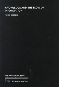 Knowledge and the Flow of Information (Cambridge University Press 1999)