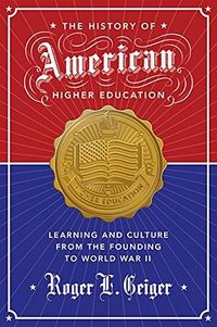 The History of American Higher Education (Princeton University Press 2014)