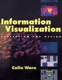 Information Visualization (Morgan Kaufmann Publishers 2000)