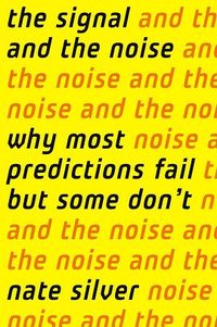 The Signal and the Noise (Penguin Books 2015)