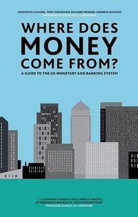 Where Does Money Come From? (New Economics Foundation 2012)