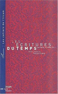 Les écritures du temps, musique, rythme, etc.