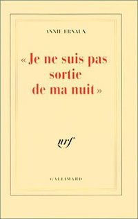 Je ne suis pas sortie de ma nuit (Gallimard 1997)
