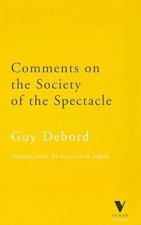 Comments on the Society of the Spectacle (The Verso Classics Series)