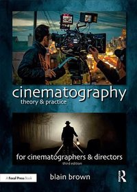 Cinematography: Theory and Practice (Taylor & Francis Ltd 2016)