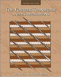 The Fourier Transform & Its Applications (McGraw-Hill Science/Engineering/Math 1999)