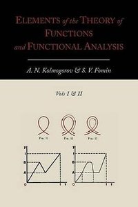 Elements of the Theory of Functions and Functional Analysis (Martino Fine Books 2012)