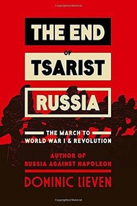 The End of Tsarist Russia (Viking 2015)