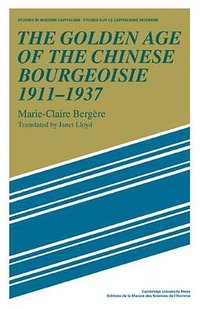 The Golden Age of the Chinese Bourgeoisie 1911-1937 (Cambridge University Press 2009)