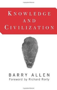 Knowledge And Civilization (Westview Press 2003)