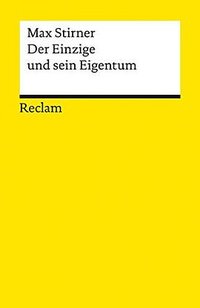 Der Einzige und sein Eigentum. (Reclam Philipp Jun. 1972)