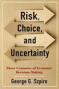 Risk, Choice, and Uncertainty (Columbia University Press 2020)