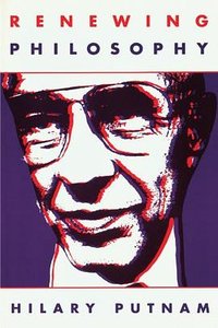 Renewing Philosophy (Harvard University Press 1995)