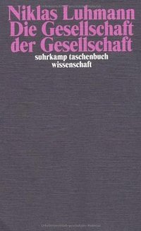 Die Gesellschaft der Gesellschaft. (Suhrkamp Verlag 1998)