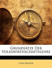Grundsätze Der Volkswirthschaftslehre (Let Me Print 2010)