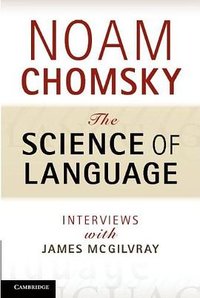 The Science of Language (Cambridge University Press 2012)