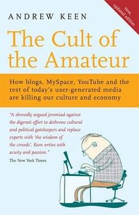 The Cult of the Amateur (Nicholas Brealey Publishing Ltd 2008)