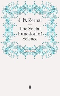The Social Function of Science (Faber & Faber 2010)