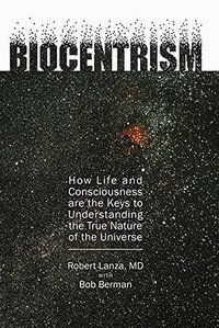Biocentrism (BenBella Books 2009)