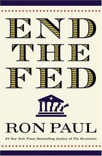 End the Fed (Grand Central Publishing 2009)