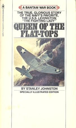 Queen of the Flat-tops: The U.S.S. Lexington and the Coral Sea Battle