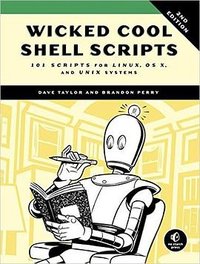 Wicked Cool Shell Scripts: 101 Scripts for Linux, OS X, and UNIX Systems (No Starch Press 2016)