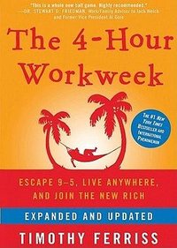 4-Hour Workweek, the Expanded and Updated