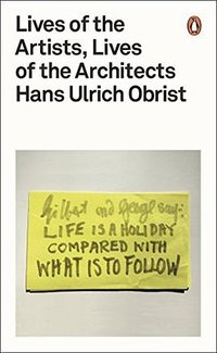 Lives of the Artists, Lives of the Architects (Penguin UK 2016)