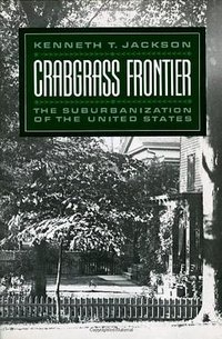 Crabgrass Frontier (Oxford University Press, USA 1987)