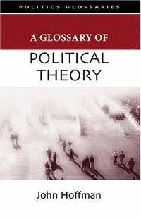 A Glossary of Political Theory