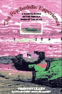 Psychedelic Experience ;A Manual Based on the Tibetan Book of the Dead.