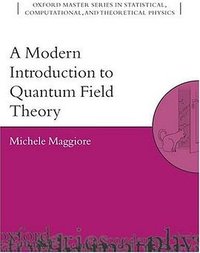 A Modern Introduction to Quantum Field Theory (Oxford Univ Pr 2005)